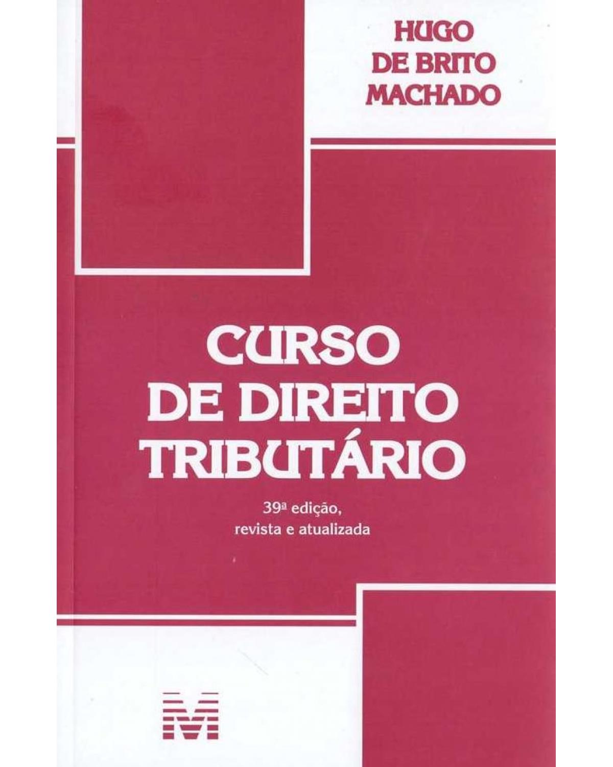 Curso de direito tributário - 39ª Edição