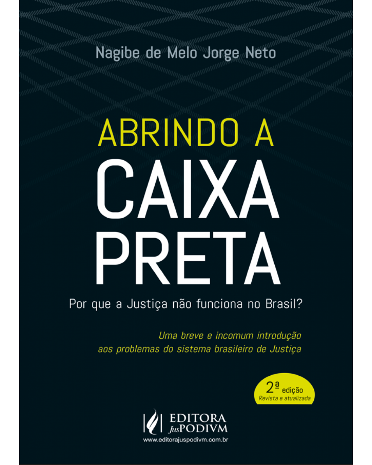 Abrindo a caixa preta - por que a justiça não funciona no Brasil? - 2ª Edição | 2018