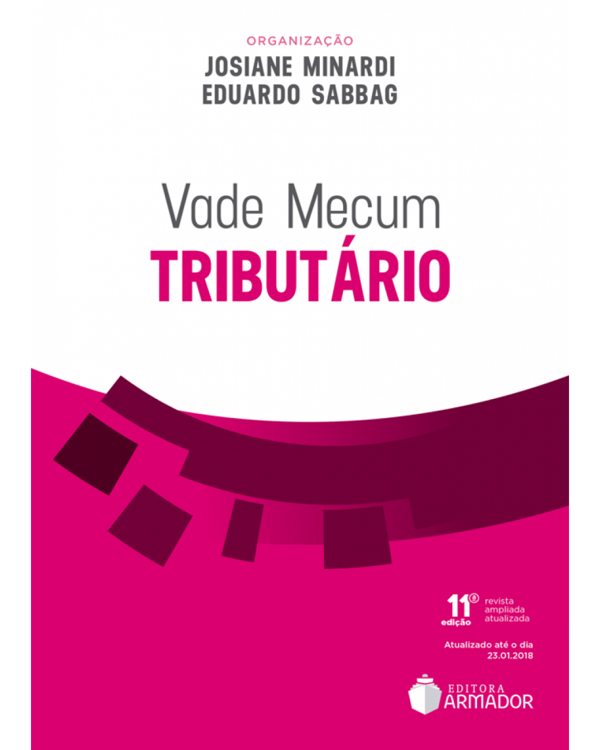 Vade mecum tributário - atualizado até o dia 23.01.2018 - 11ª Edição | 2018