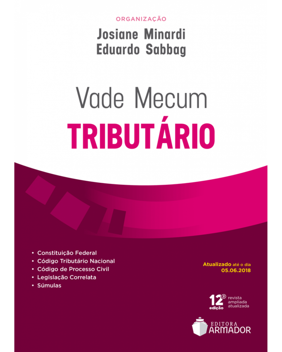 Vade mecum tributário - atualizado até o dia 05.06.2018 - 12ª Edição | 2018