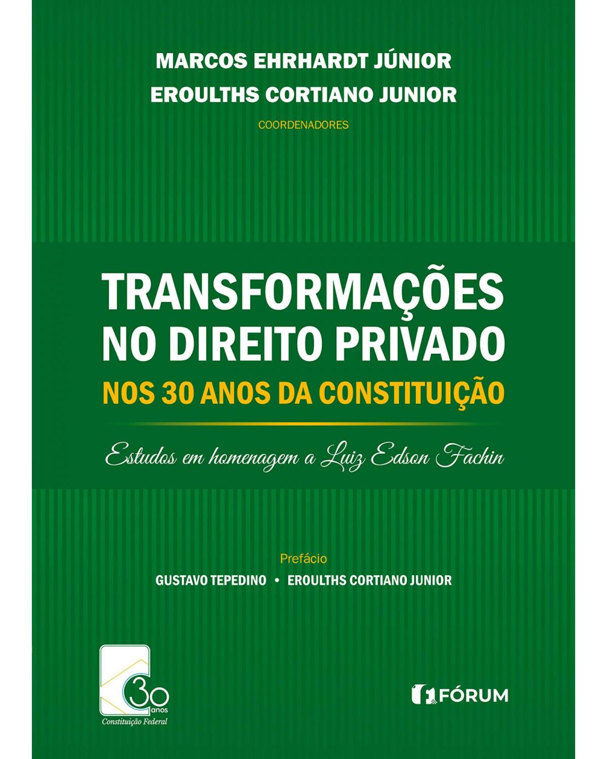 Transformações no direito privado nos 30 anos da constituição: Estudos em homenagem a Luiz Edson Fachin - 1ª Edição