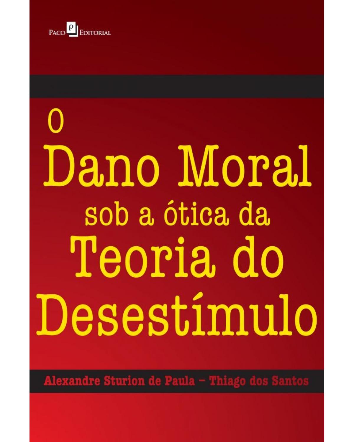 O dano moral sob a ótica da teoria do desestímulo - 1ª Edição