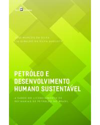 Petróleo e desenvolvimento humano sustentável: a saúde no licenciamento de refinarias de petróleo no Brasil - 1ª Edição | 2021