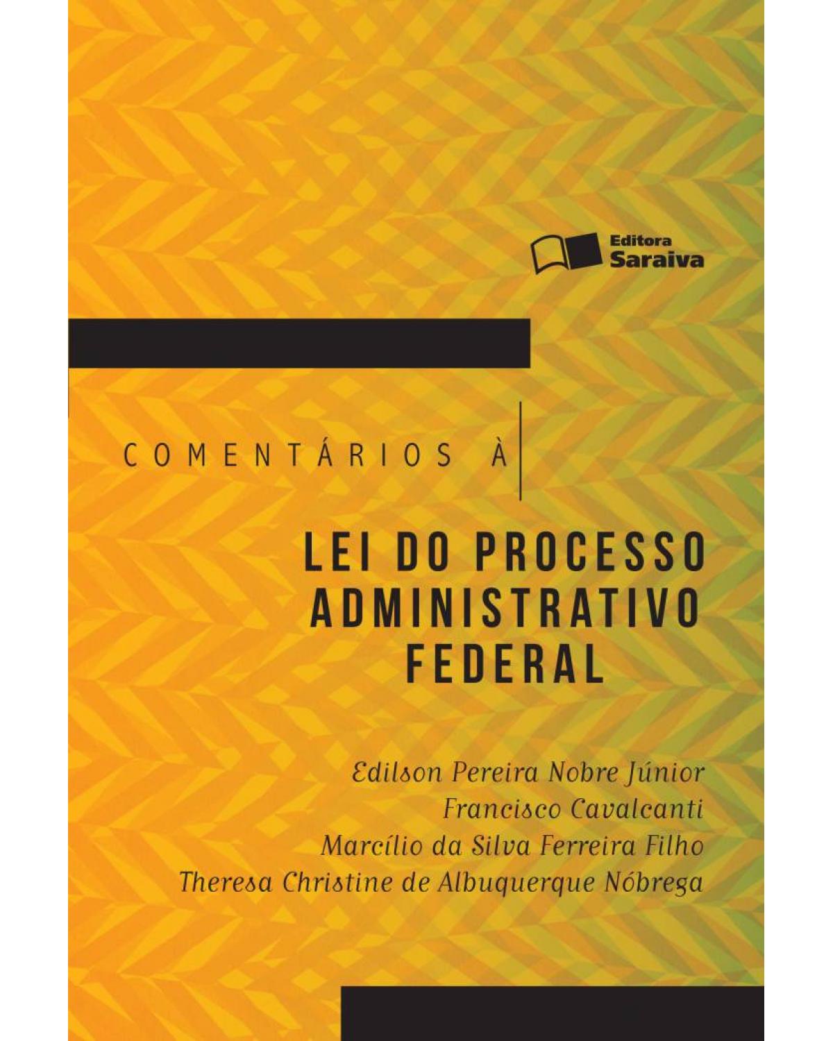 Comentários à lei do processo administrativo federal - 1ª Edição | 2016