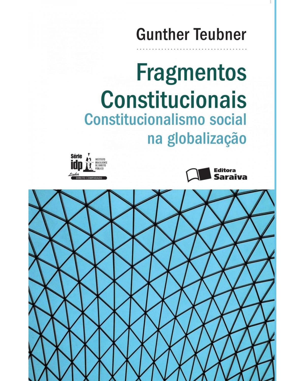 Fragmentos constitucionais - constitucionalismo social na globalização - 1ª Edição | 2016