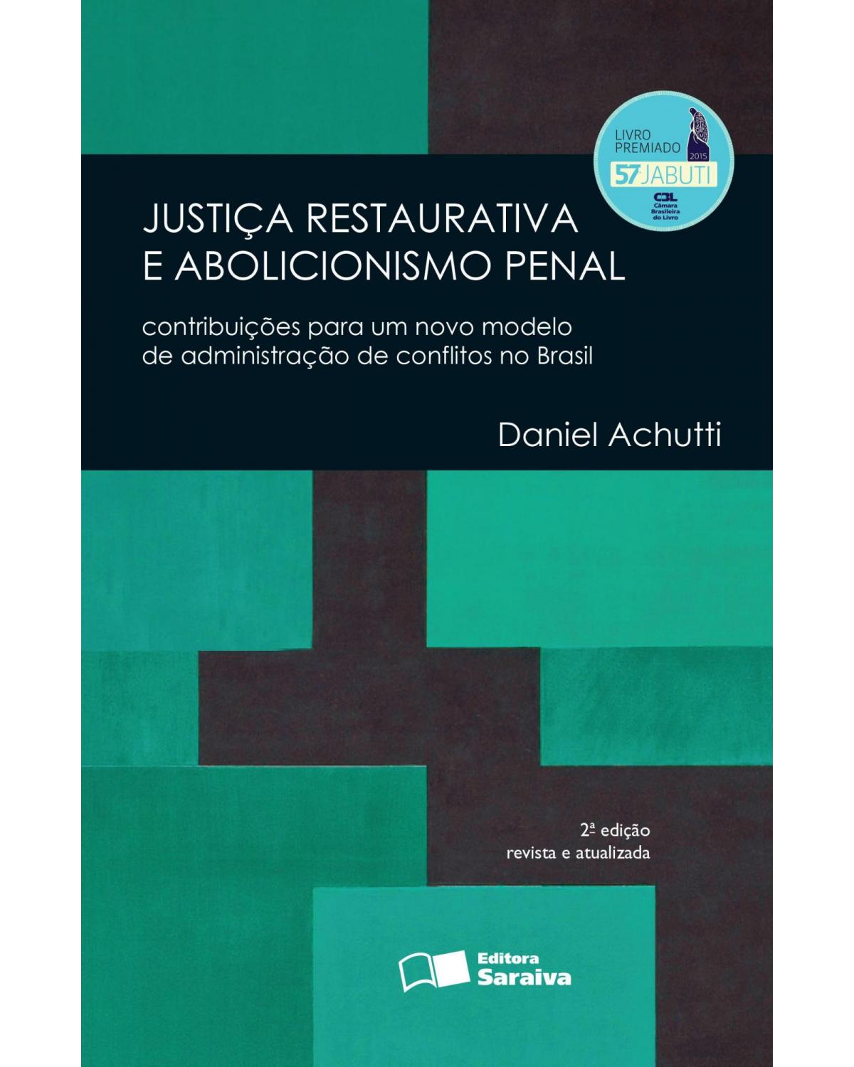 Justiça restaurativa e abolicionismo penal - contribuições para um novo modelo de administração de conflitos no Brasil - 2ª Edição | 2016