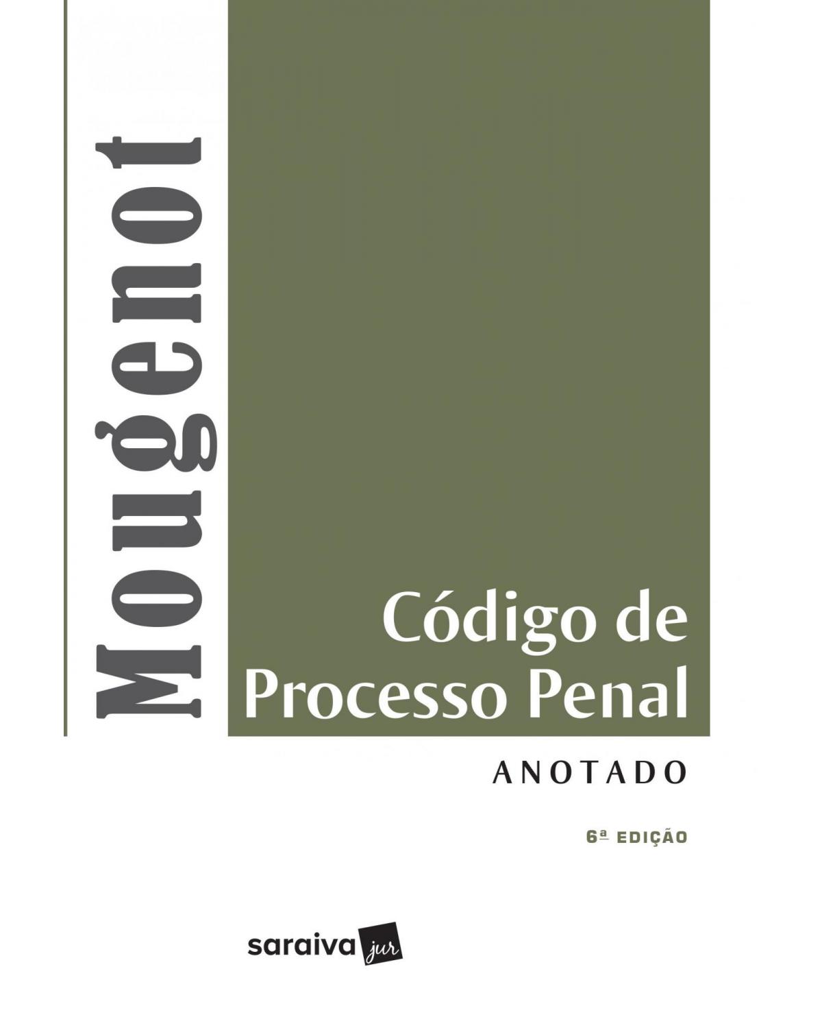 Código de processo penal - anotado - 6ª Edição | 2017