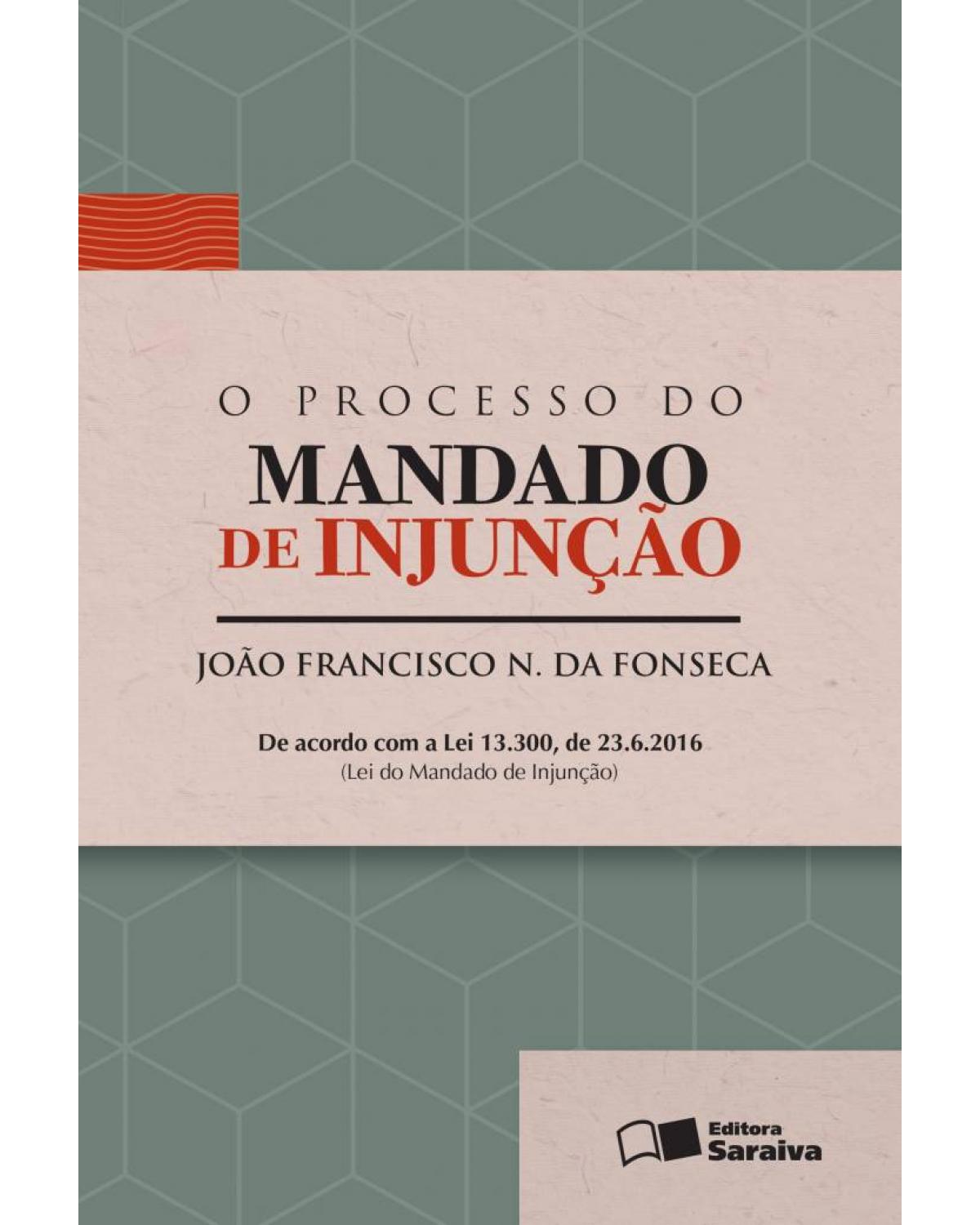 O processo do mandado de injunção - 1ª Edição | 2016