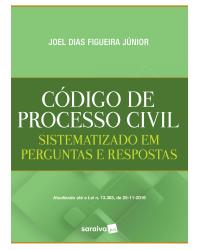 Código de processo civil - sistematizado em perguntas e respostas - 1ª Edição | 2017