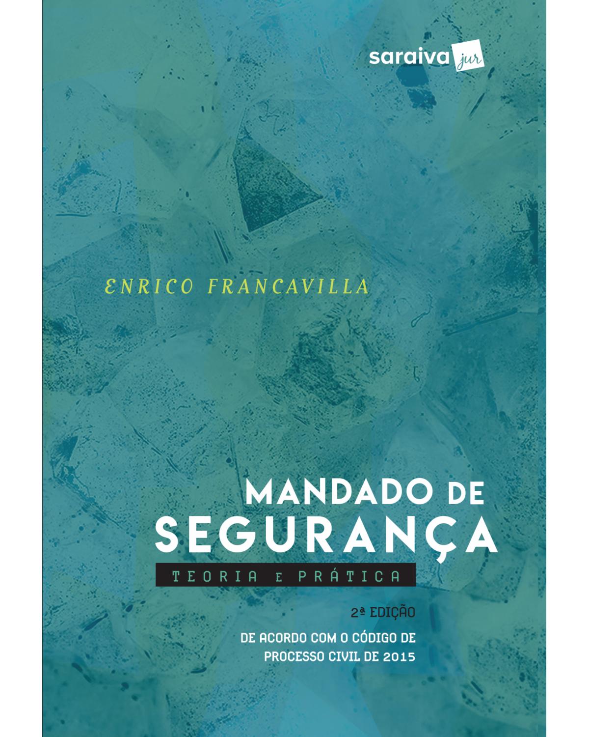 Mandado de segurança - teoria e prática - 2ª Edição | 2017