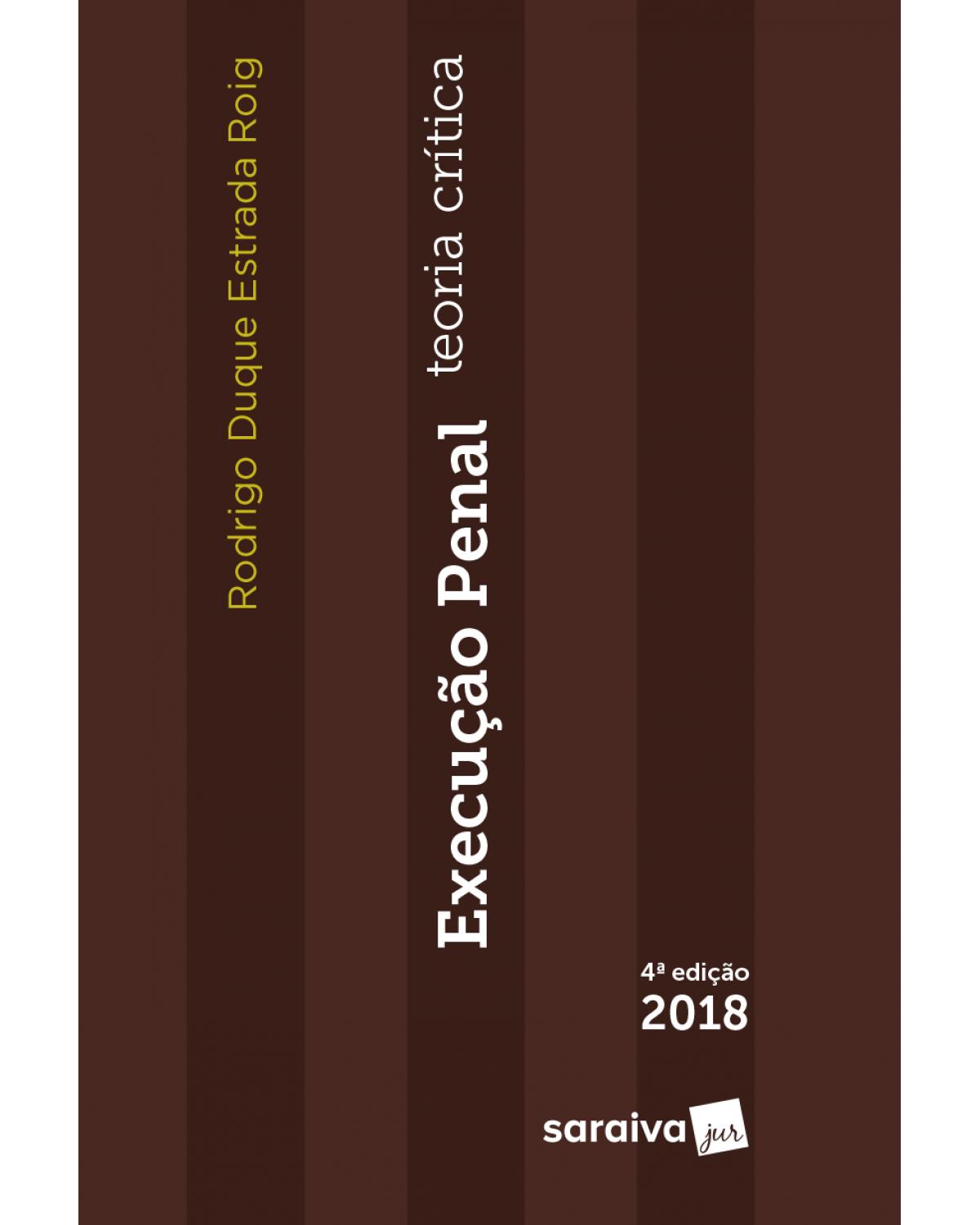 Execução penal - teoria crítica - 4ª Edição | 2018
