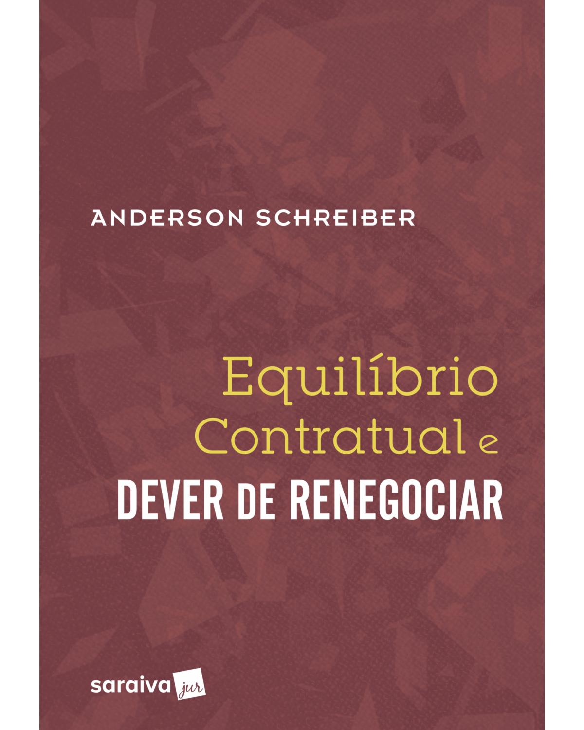 Equilíbrio contratual e dever de renegociar - 1ª Edição | 2018