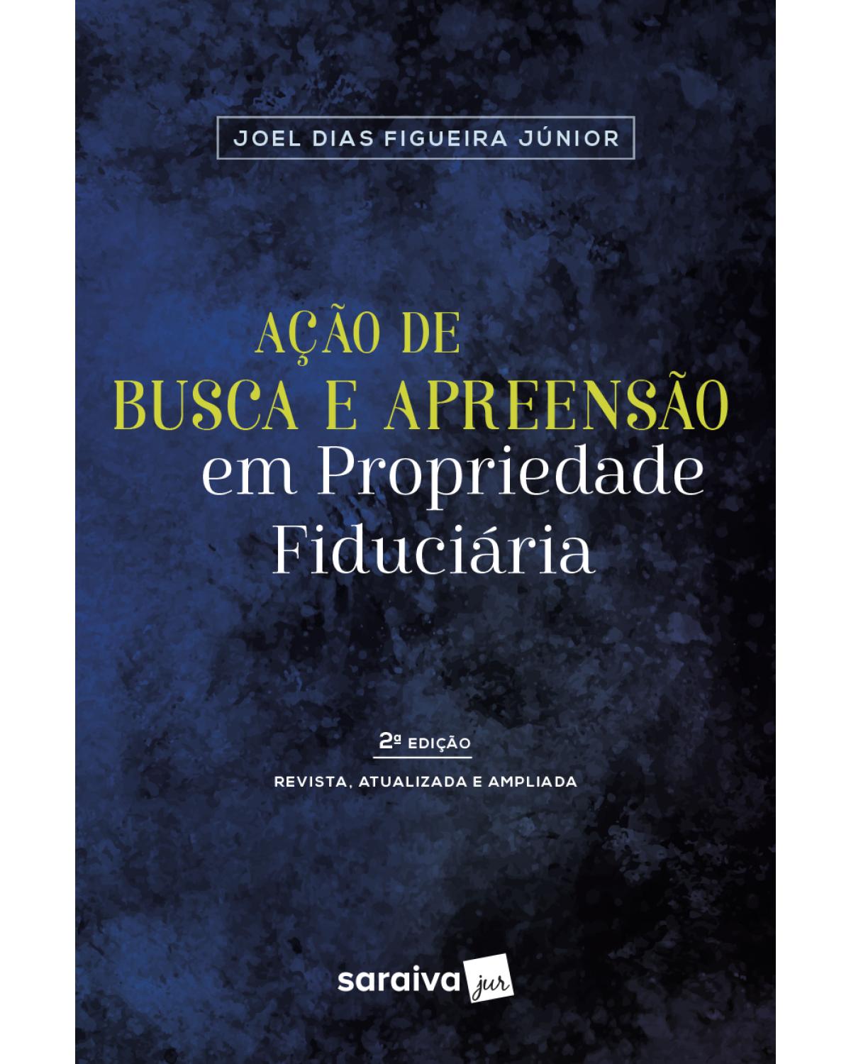 Ação de busca e apreensão em propriedade fiduciária - 2ª Edição | 2018