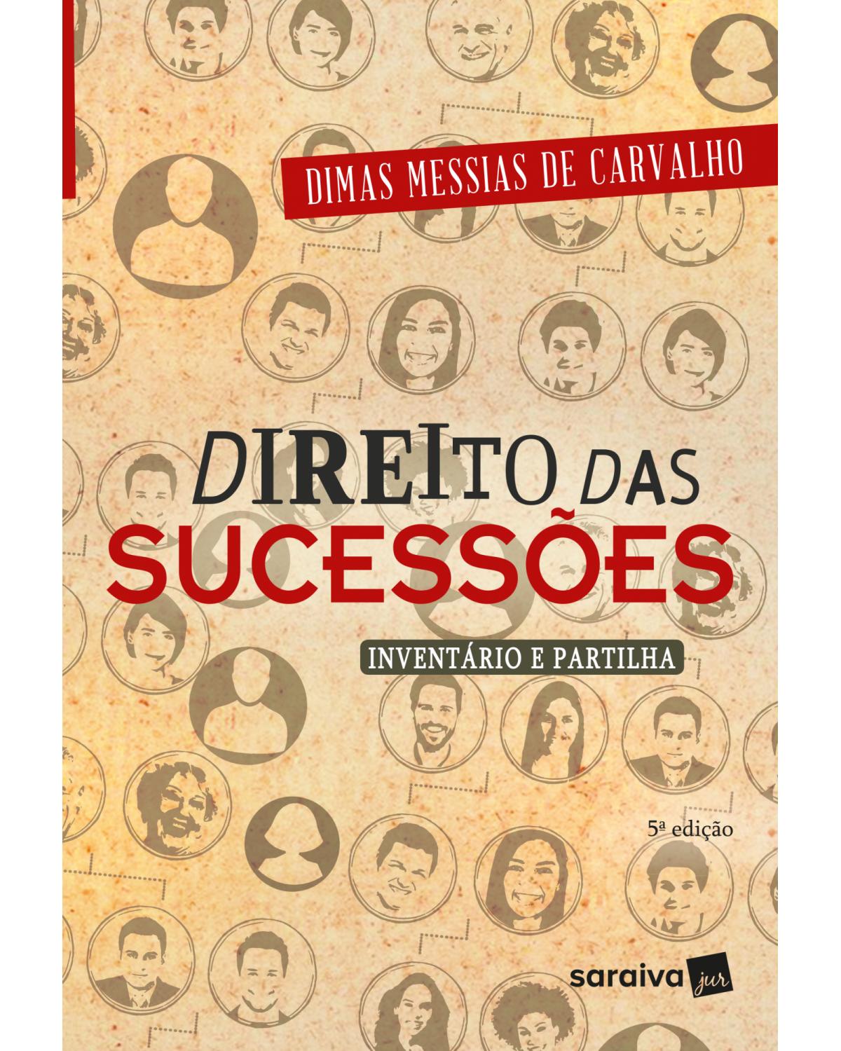 Direito das sucessões - inventário e partilha - 5ª Edição | 2018