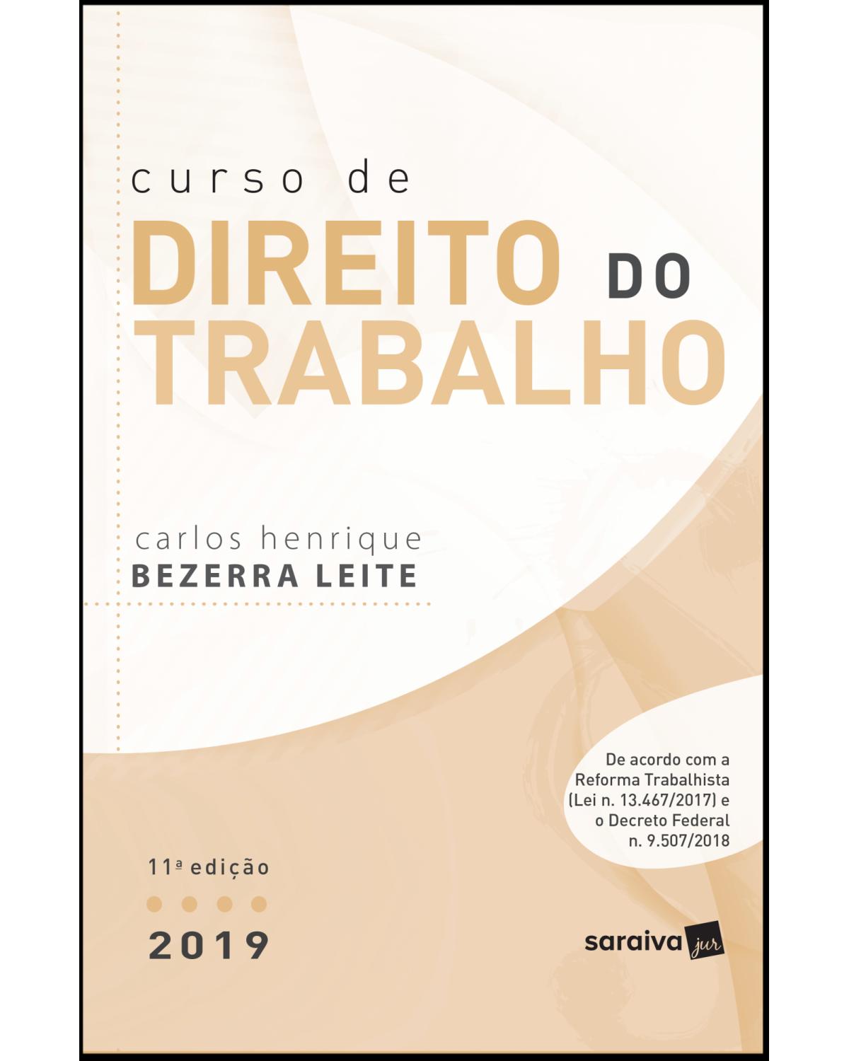 Curso de direito do trabalho 2019 - 11ª Edição | 2019