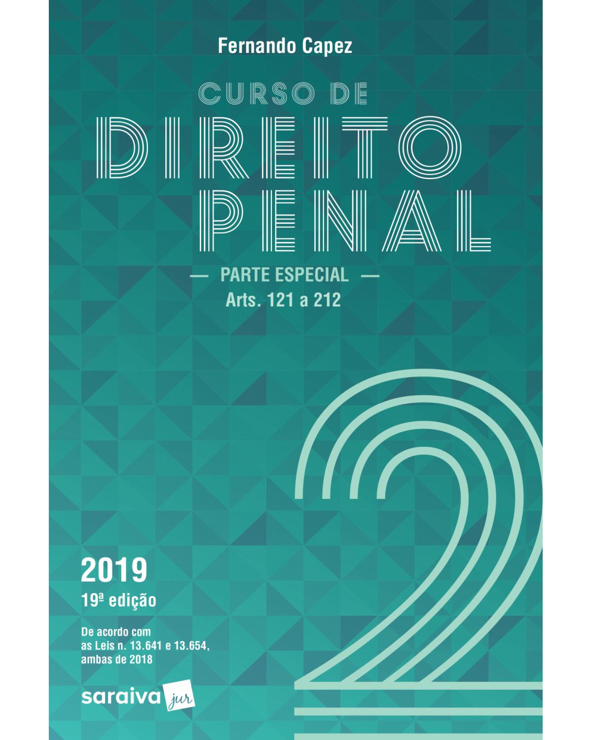 Curso de direito penal 2019 - Volume 2: parte especial (arts. 121 a 212) - 19ª Edição | 2019