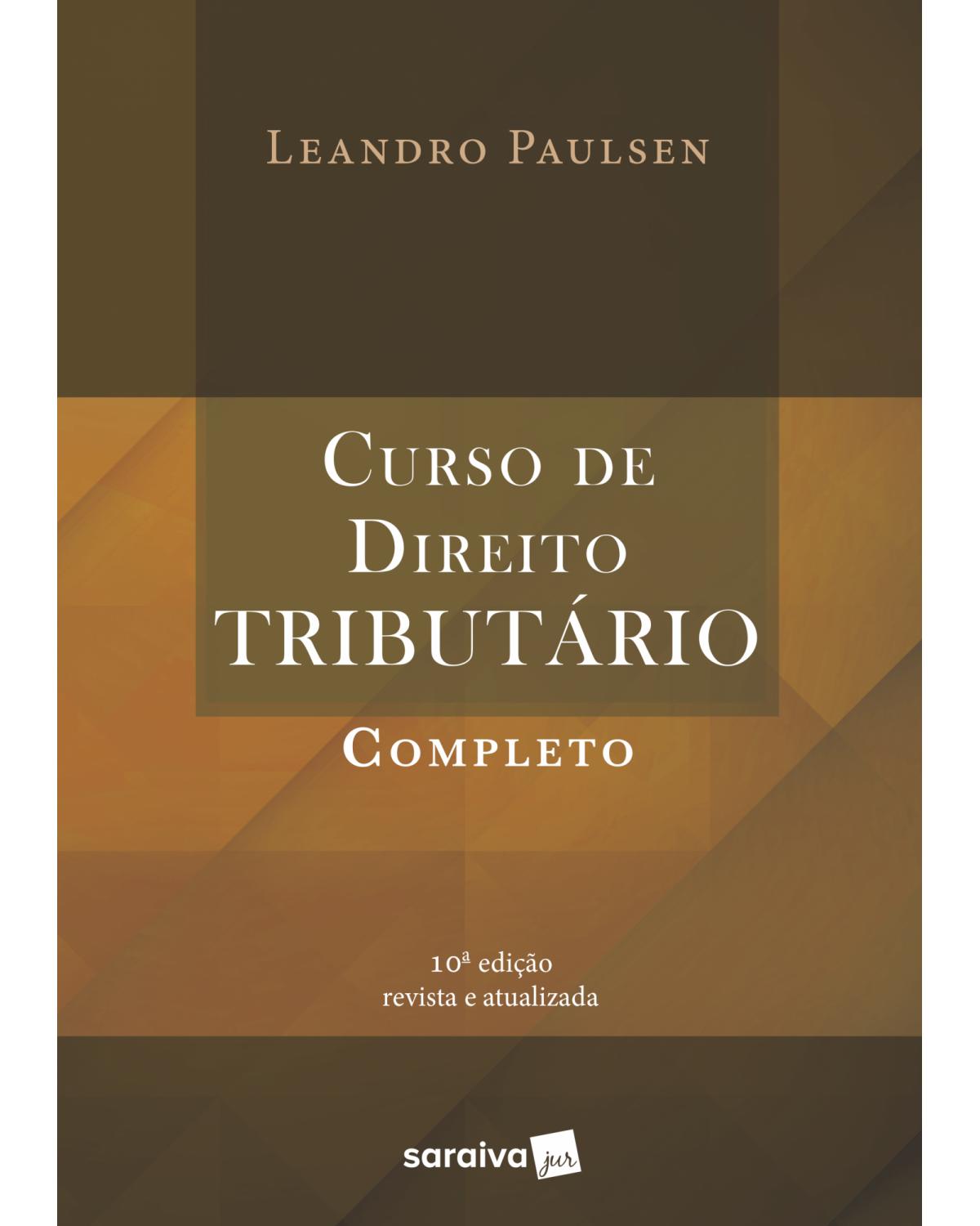 Curso de direito tributário completo - 10ª Edição | 2019