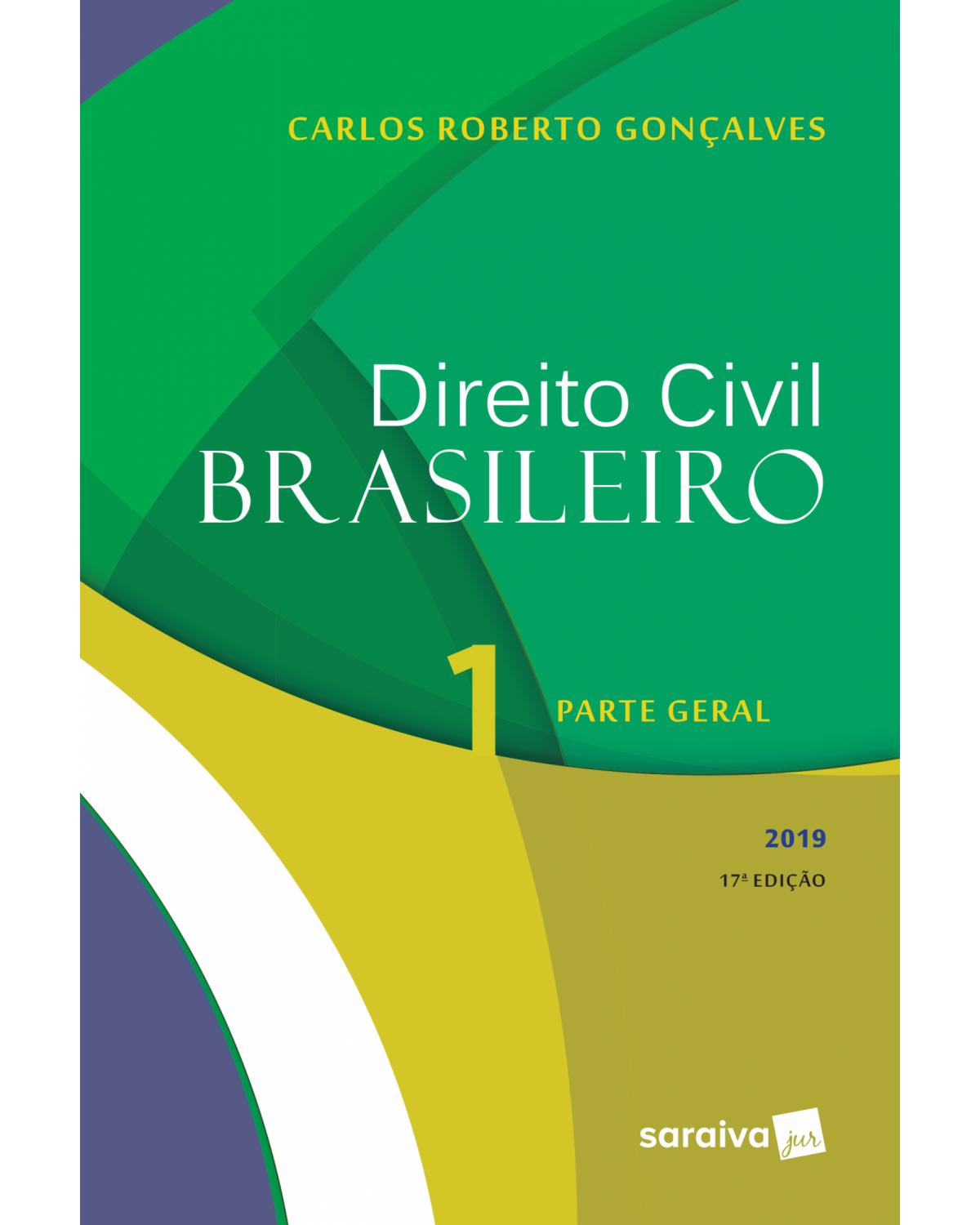 Direito civil brasileiro 2019 - Volume 1: parte geral - 17ª Edição | 2019