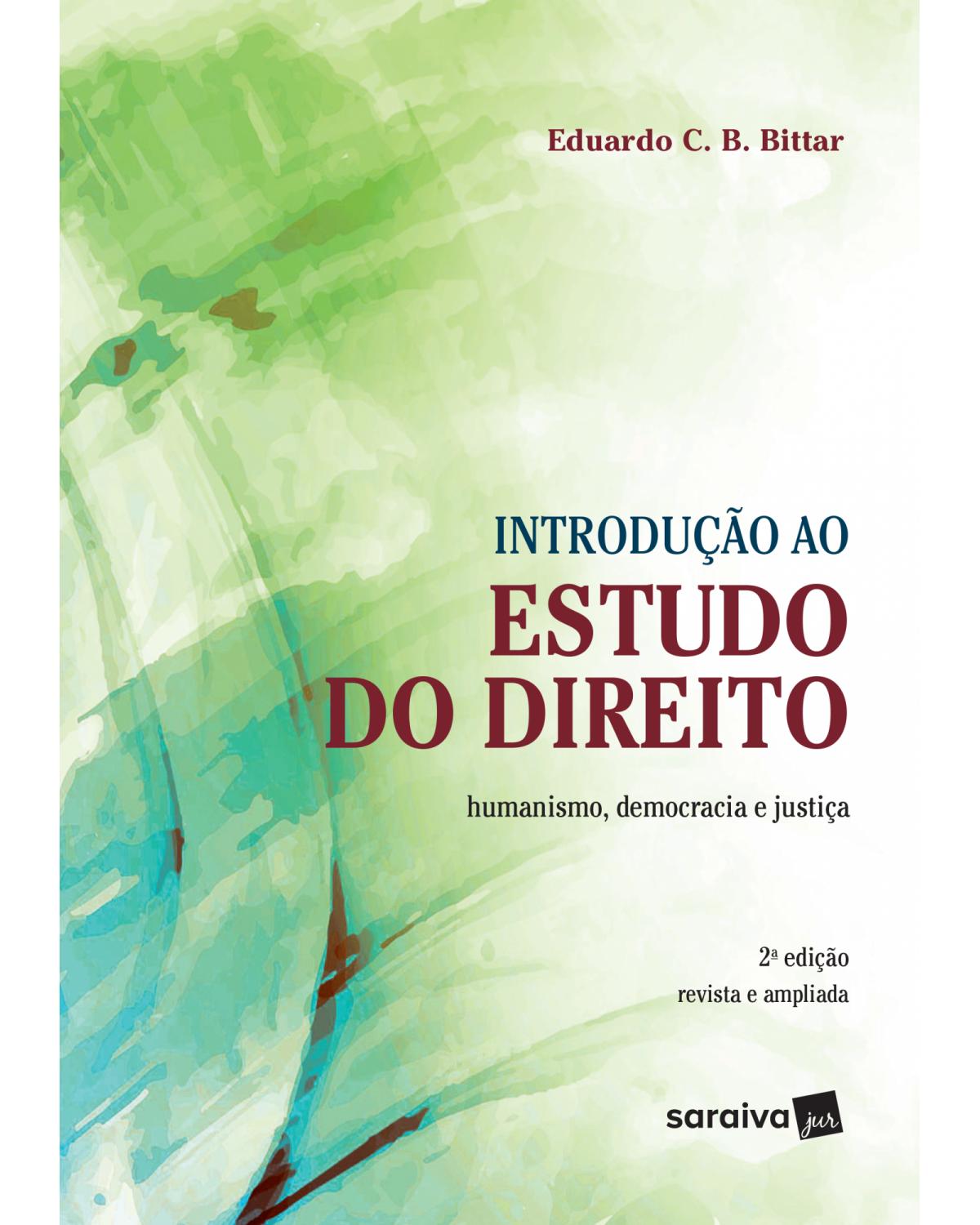 Introdução ao estudo do direito - humanismo, democracia e justiça - 2ª Edição | 2019