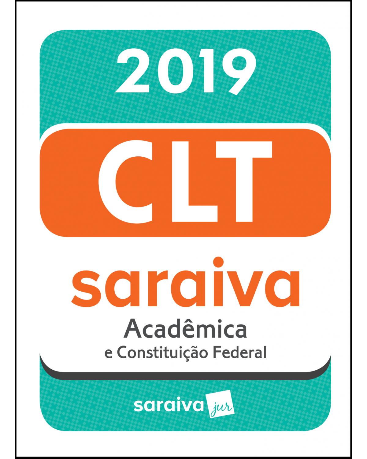 CLT acadêmica e Constituição Federal - 19ª Edição | 2019