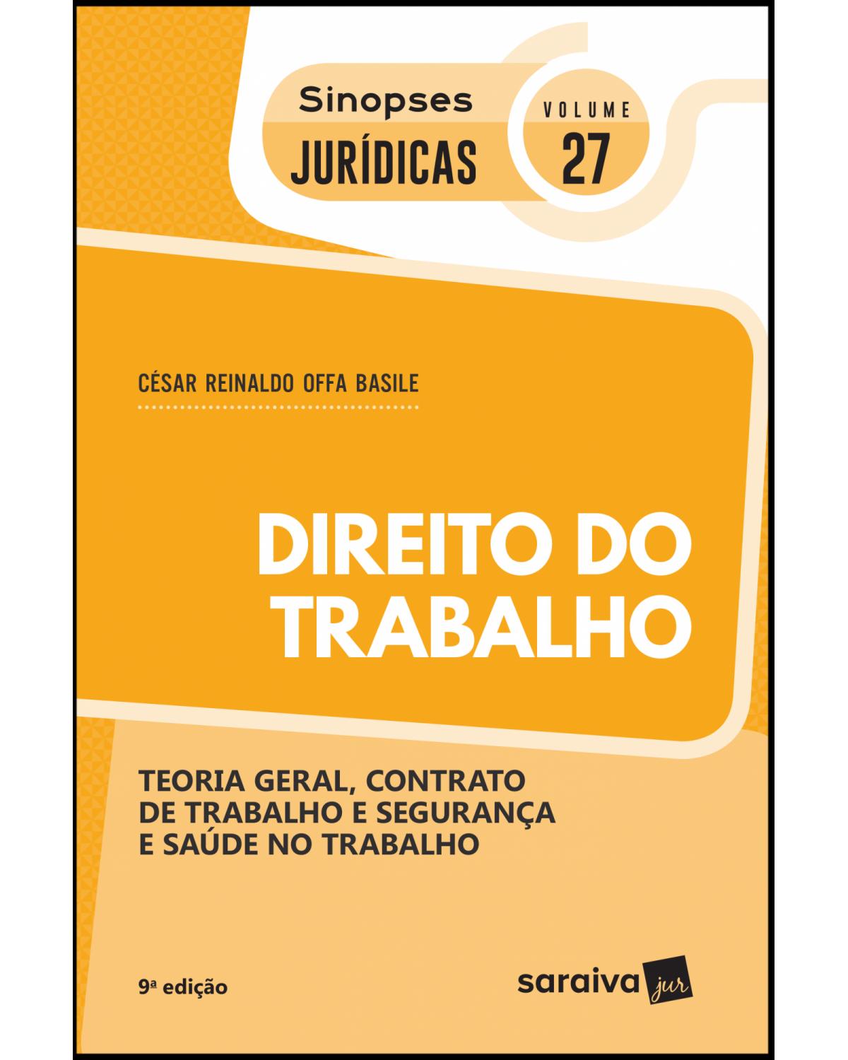 Direito do trabalho - teoria geral, contrato de trabalho e segurança e saúde no trabalho - 9ª Edição | 2019