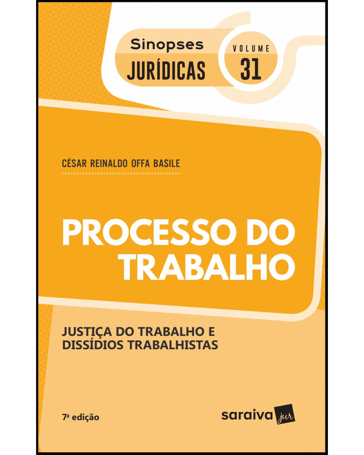 Processo do trabalho - justiça do trabalho e dissídios trabalhistas - 7ª Edição | 2019