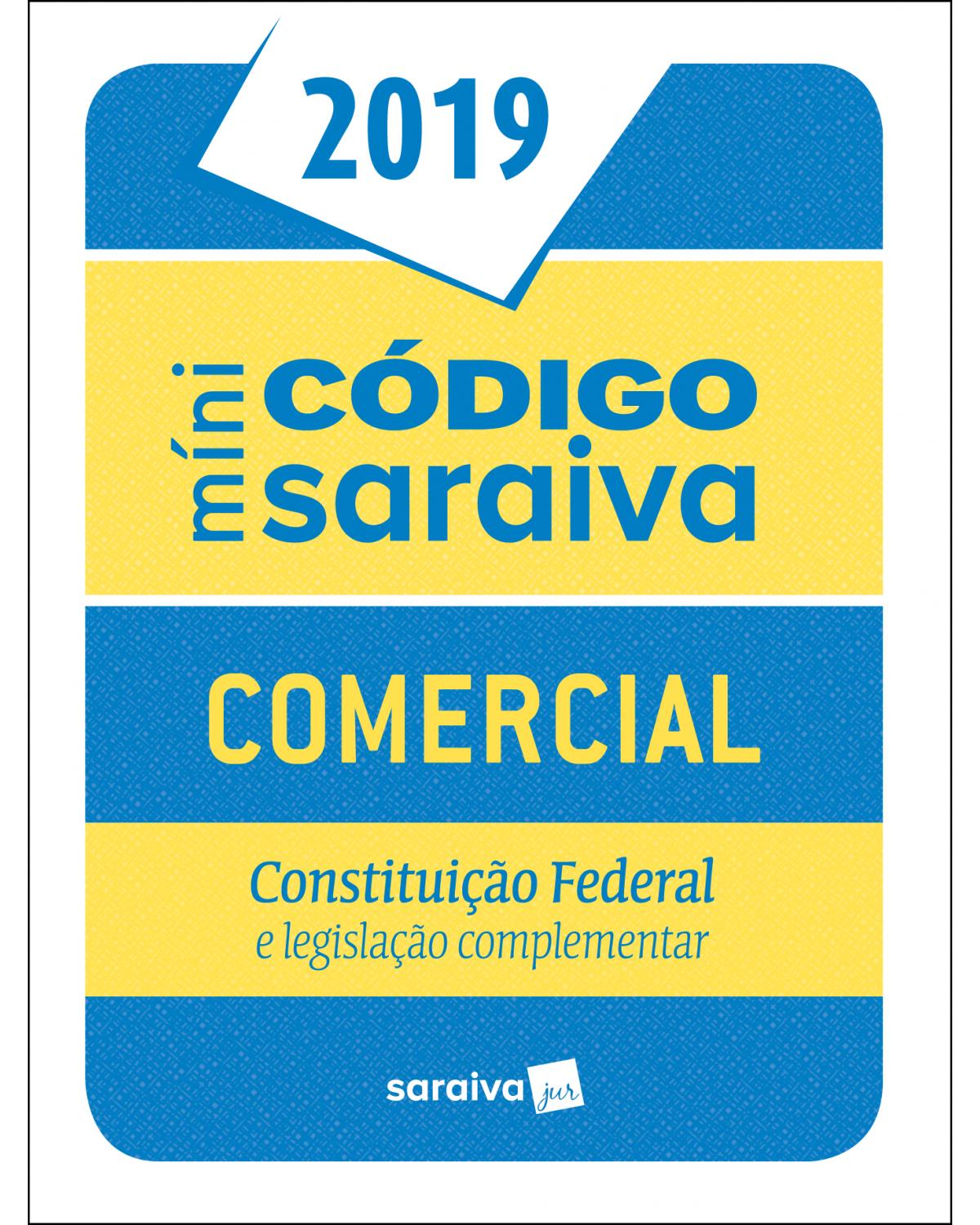 Minicódigo Saraiva: Comercial - Constituição Federal e legislação complementar - 25ª Edição | 2019