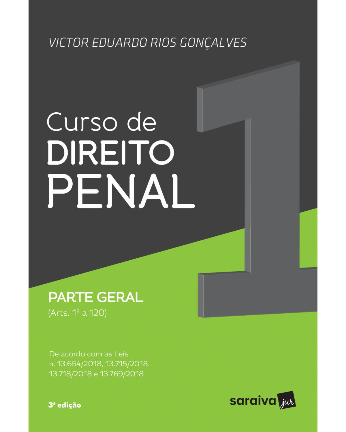 Curso de direito penal - Volume 1: parte geral (arts. 1º a 120) - 3ª Edição | 2019