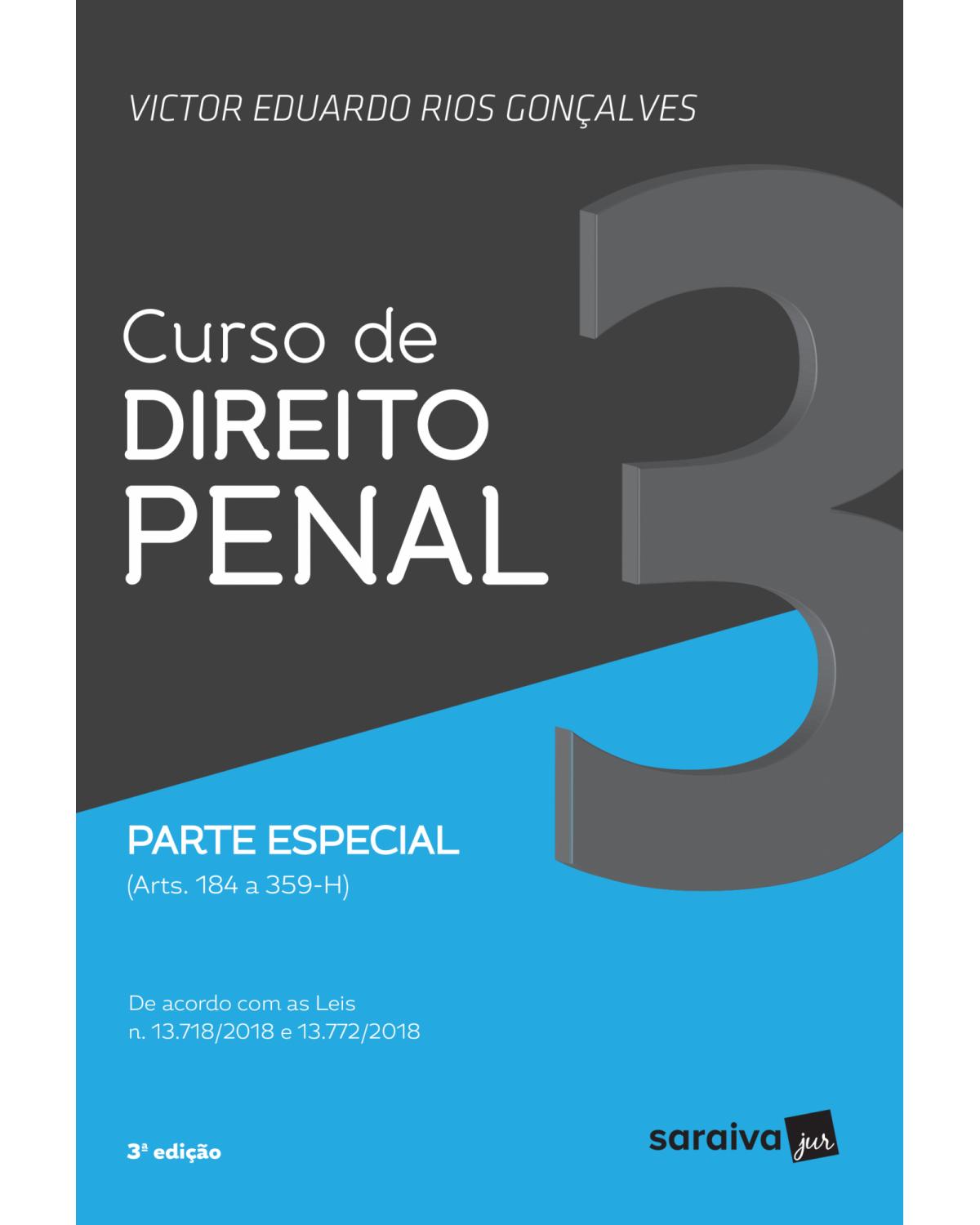 Curso de direito penal - Volume 3: parte especial (arts. 184 a 359-h) - 3ª Edição | 2019