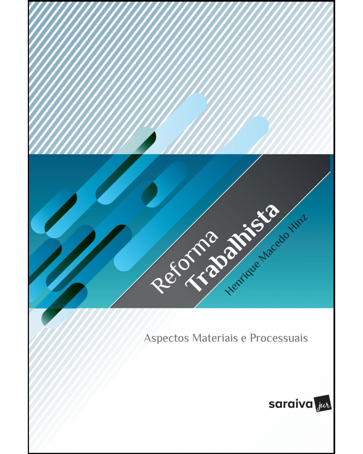 Reforma trabalhista - aspectos materiais e processuais - 1ª Edição | 2019