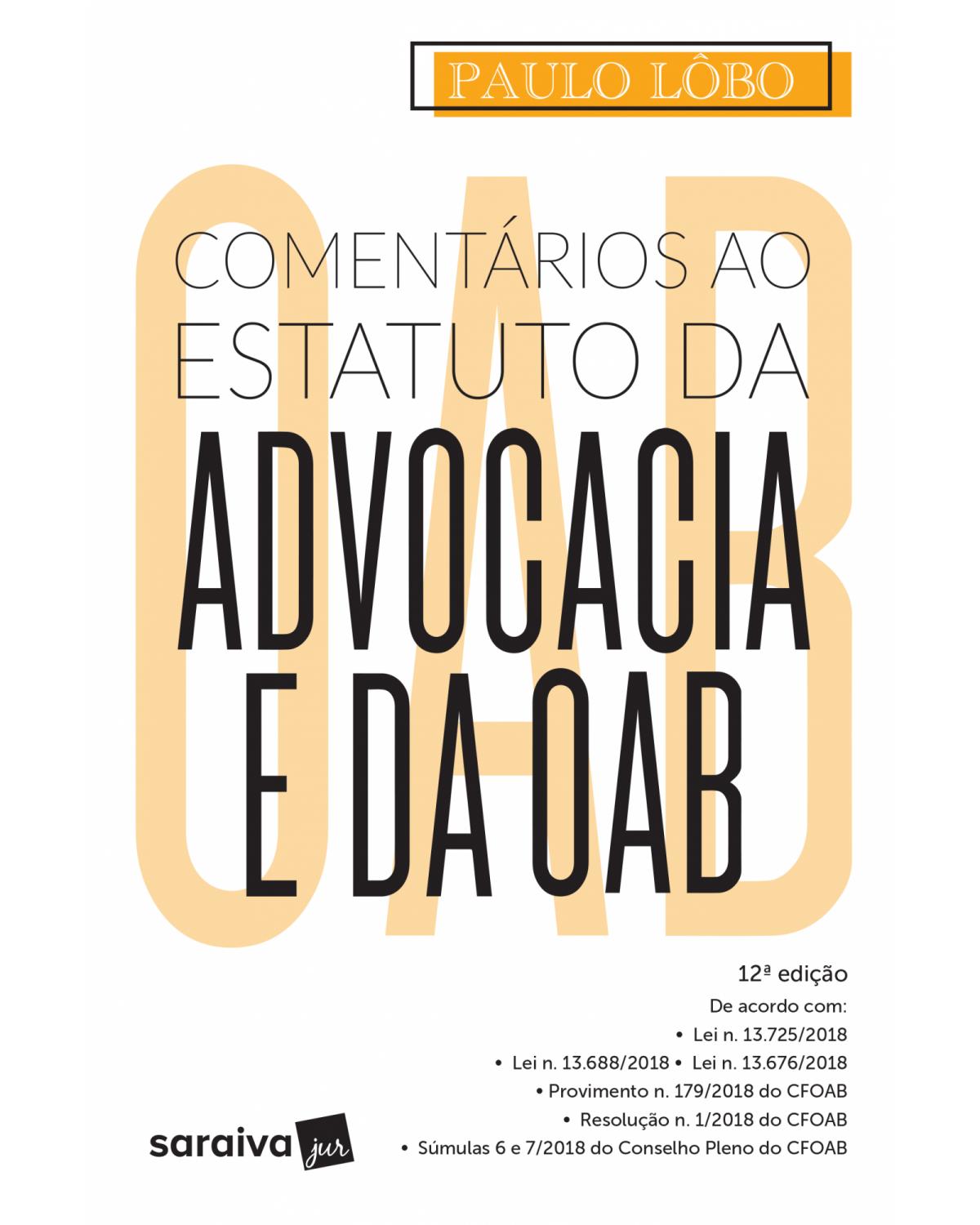 Comentários ao estatuto da advocacia e da OAB - 12ª Edição | 2019