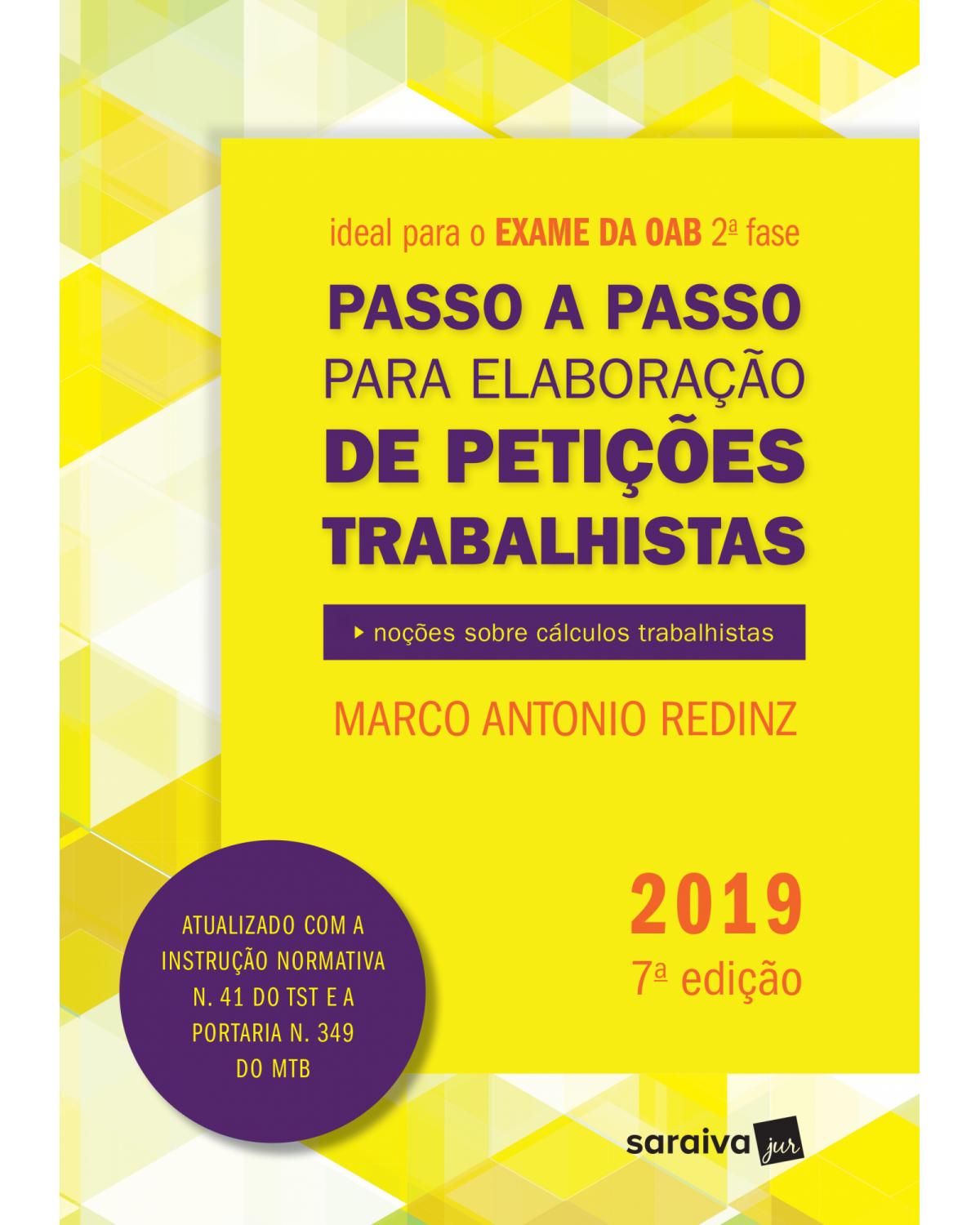 Passo a passo para elaboração de petições trabalhistas - noções sobre cálculos trabalhistas - 7ª Edição | 2019