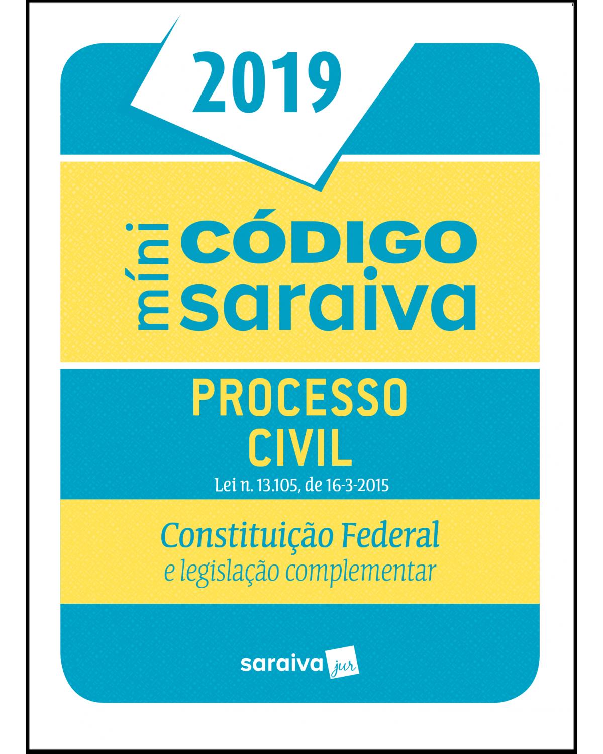 Minicódigo Saraiva - Processo civil - Constituição Federal e legislação complementar - 3ª Edição | 2018