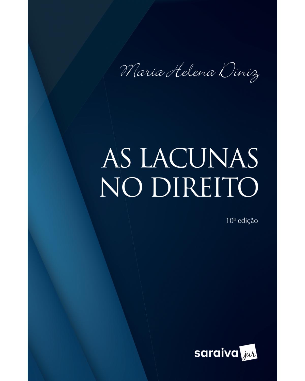 As lacunas no direito - 10ª Edição | 2019