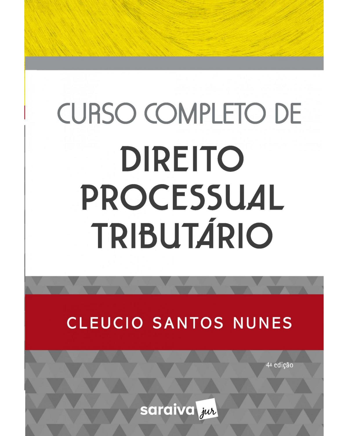 Curso completo de direito processual tributário - 4ª Edição | 2020