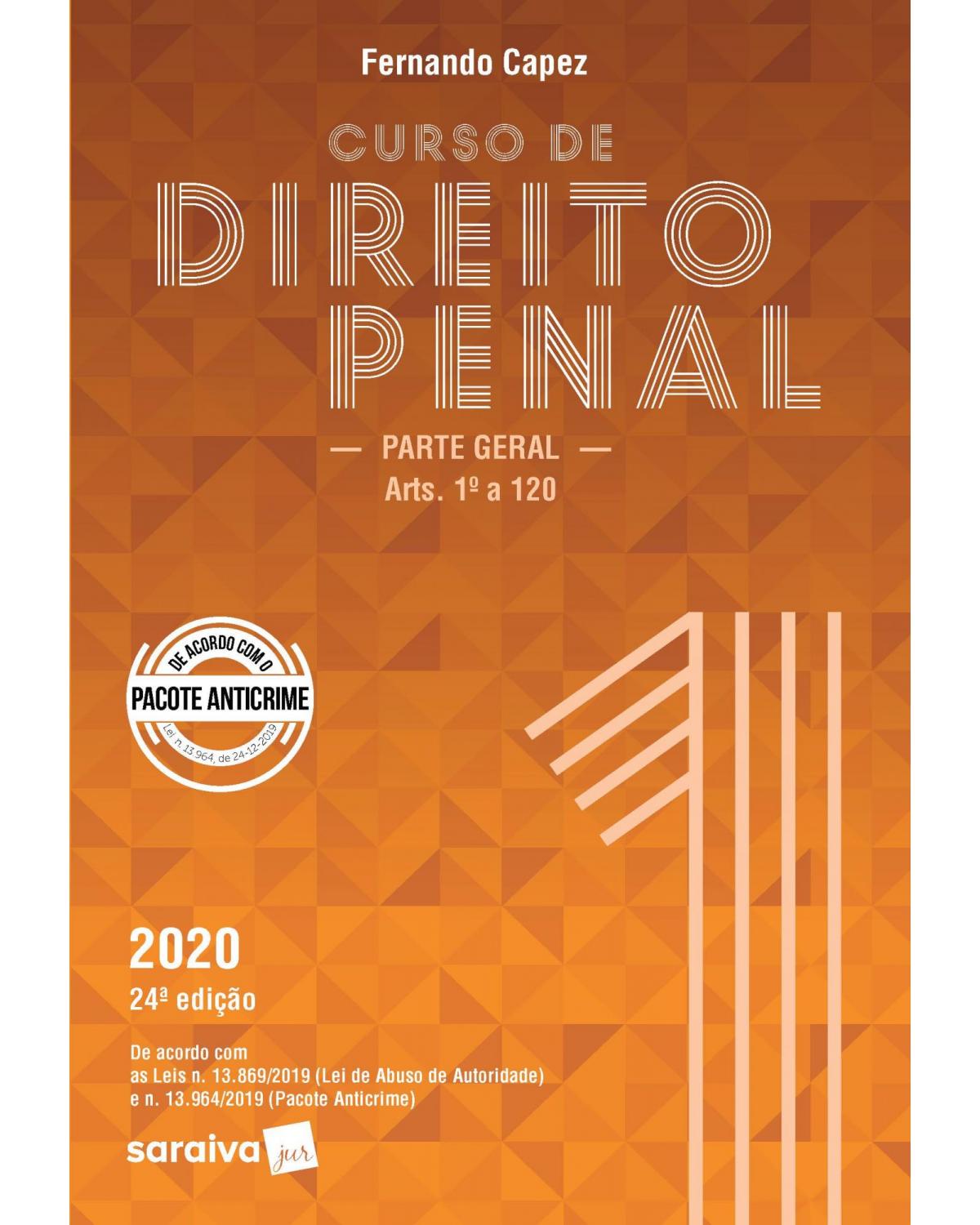 Curso de direito penal - Parte geral - Volume 1: arts. 1º a 120 - 24ª Edição | 2020