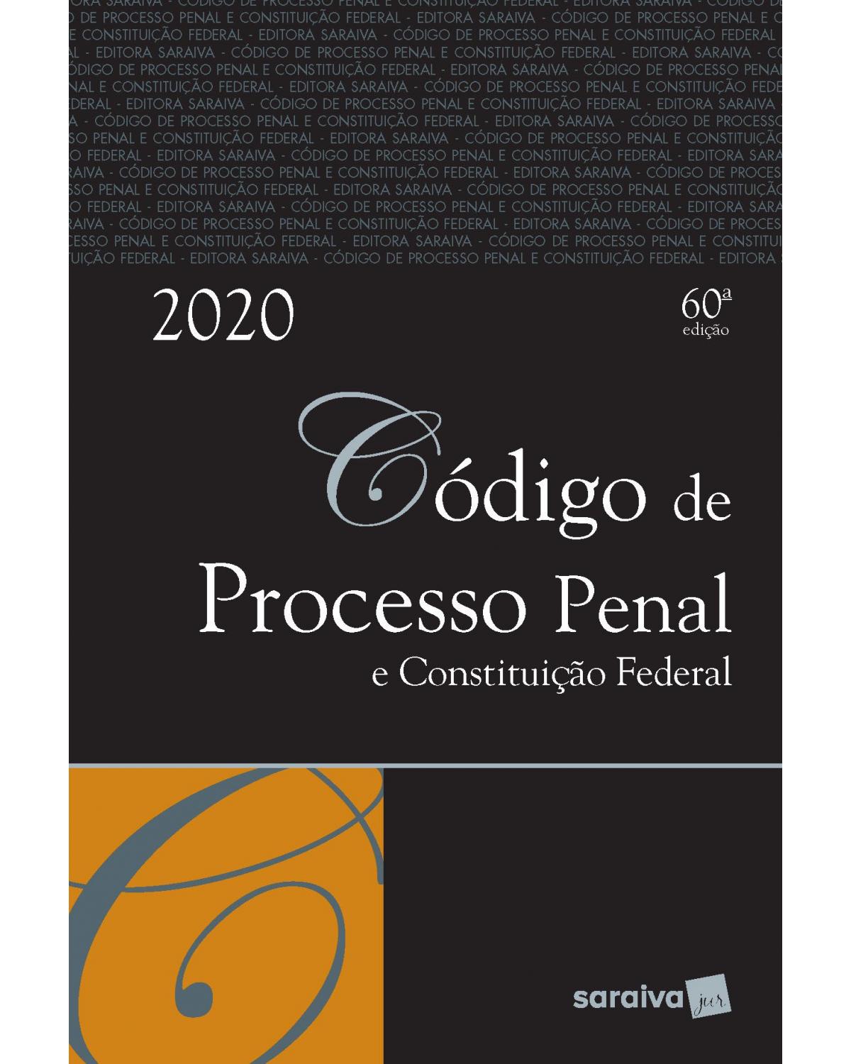 Código de processo penal e Constituição Federal - 60ª Edição | 2020