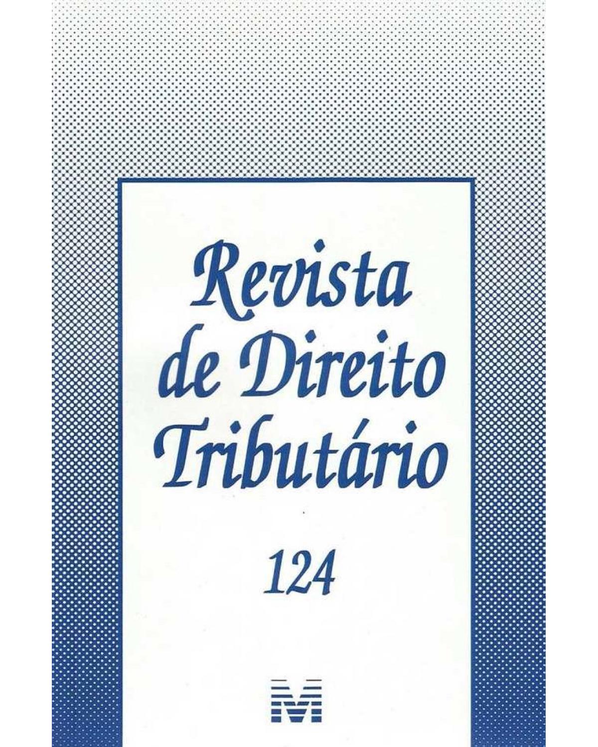 Revista de direito tributário - nº 124