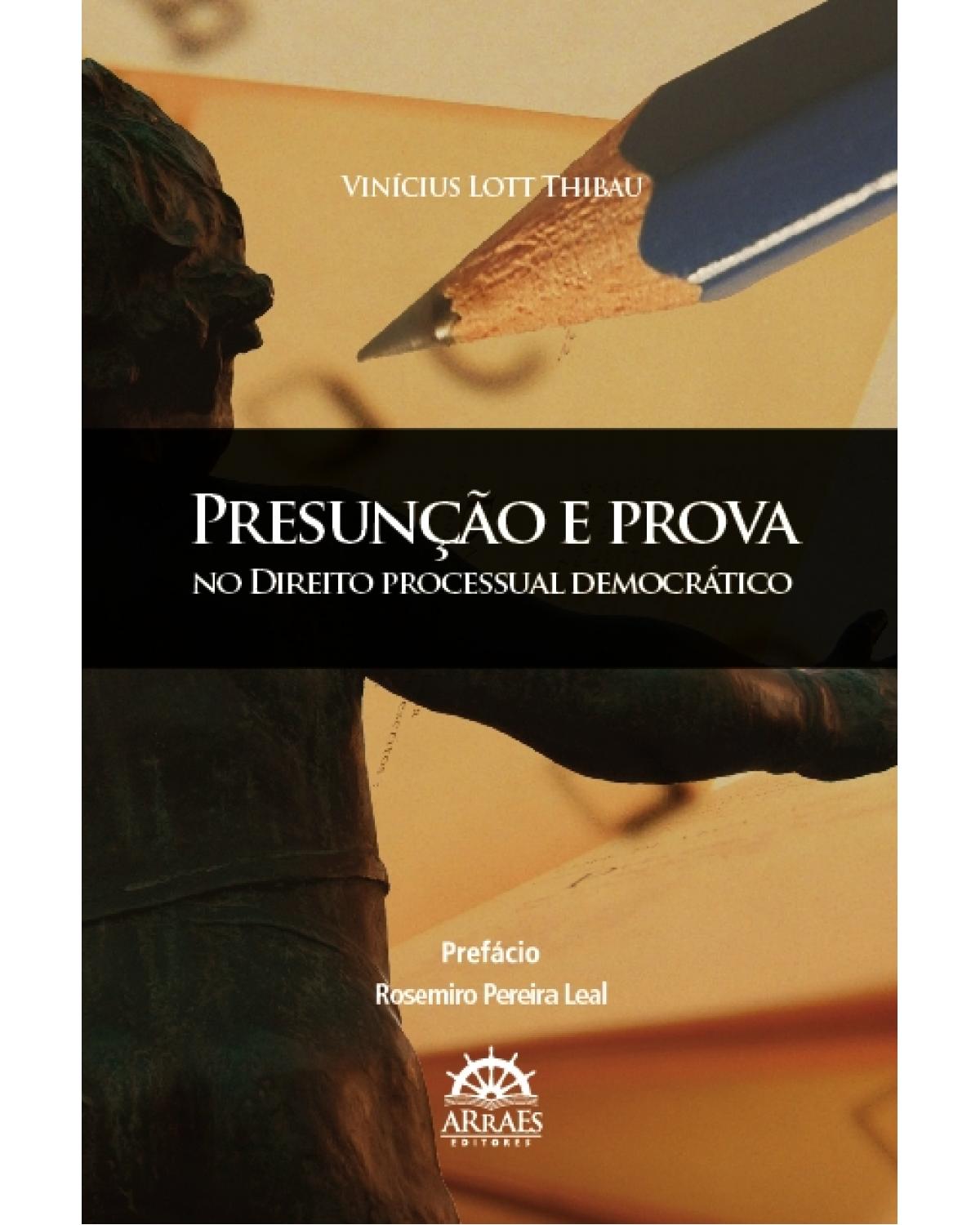 Presunção e prova: No direito processual democrático - 1ª Edição