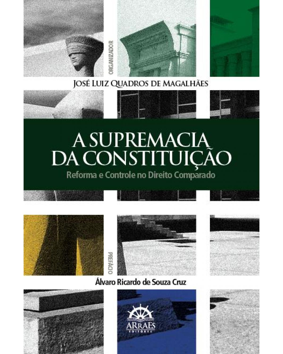 A supremacia da Constituição: reforma e controle no direito comparado - 1ª Edição | 2011