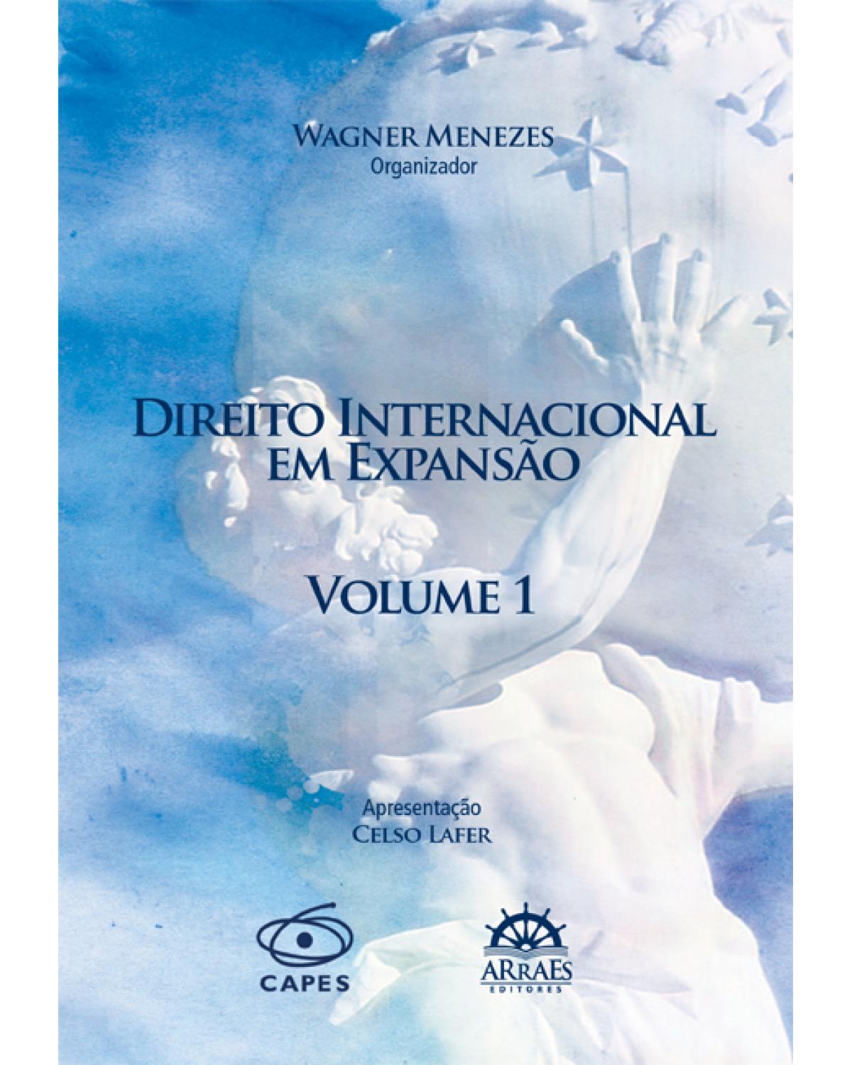 Direito internacional em expansão: Anais do 10º Congresso Brasileiro de Direito Internacional - Volume 1 - 1ª Edição