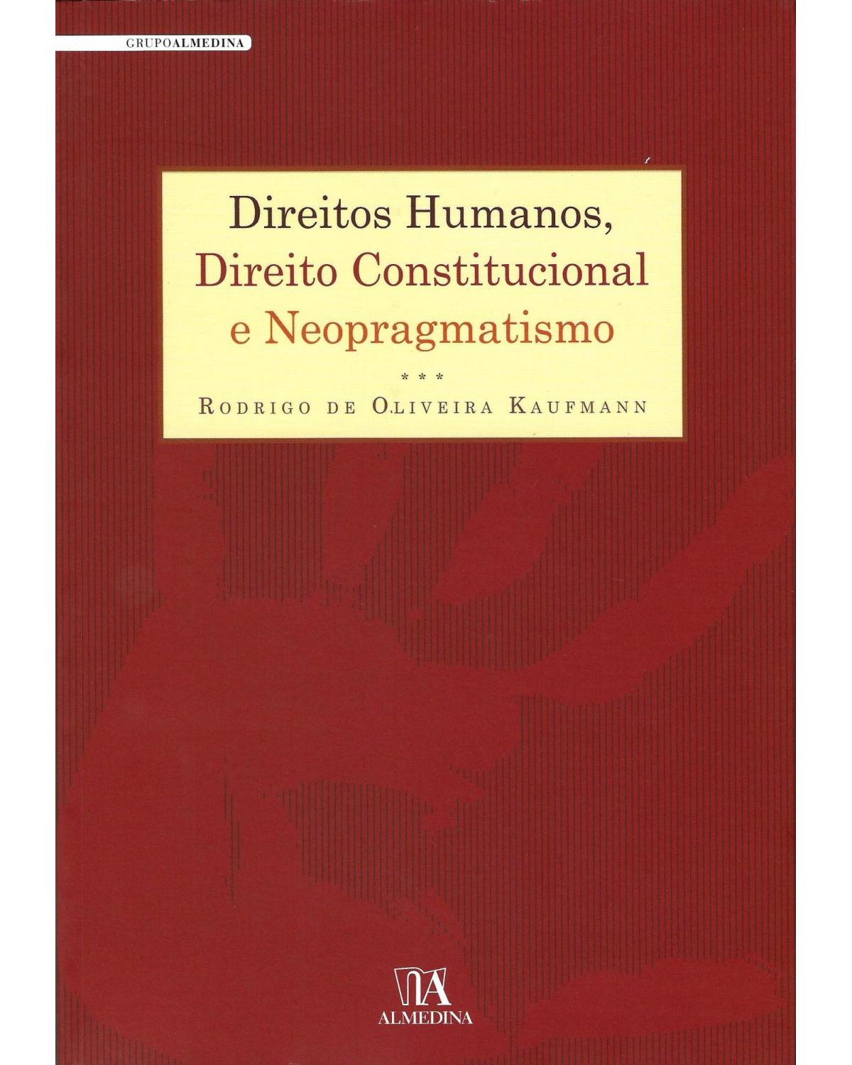 Direitos humanos, direito constitucional e neopragmatismo - 1ª Edição