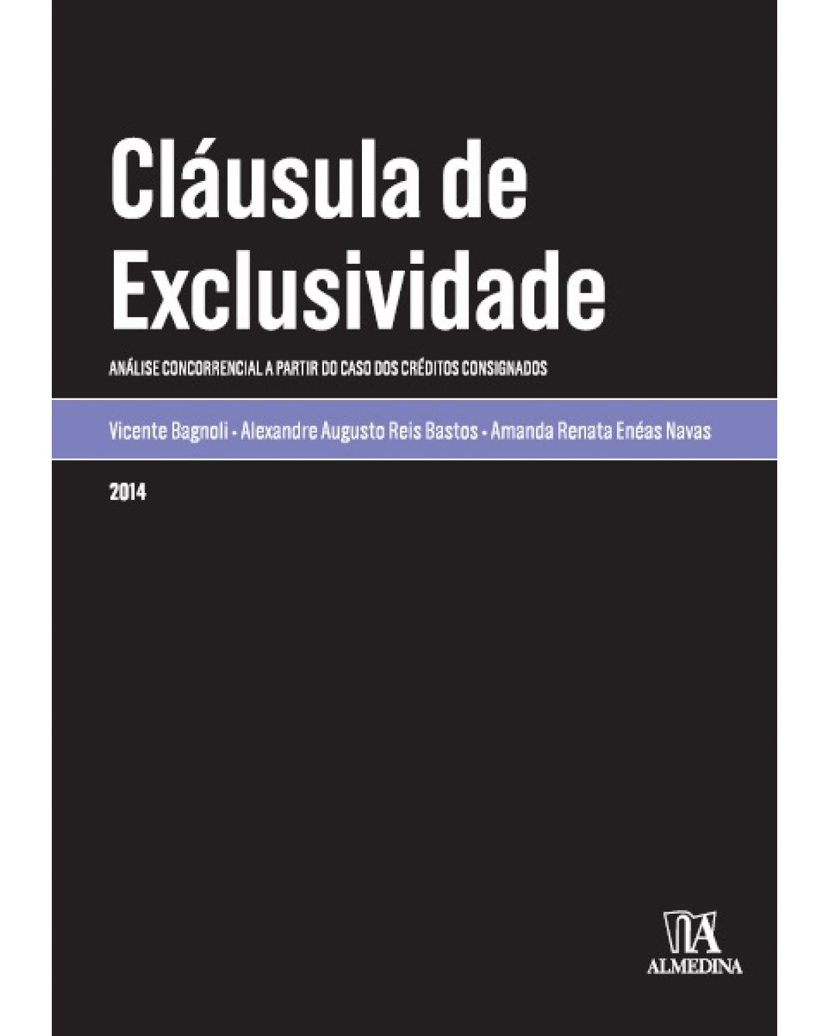 Cláusula de exclusividade: análise concorrencial a partir do caso dos créditos consignados - 1ª Edição | 2014