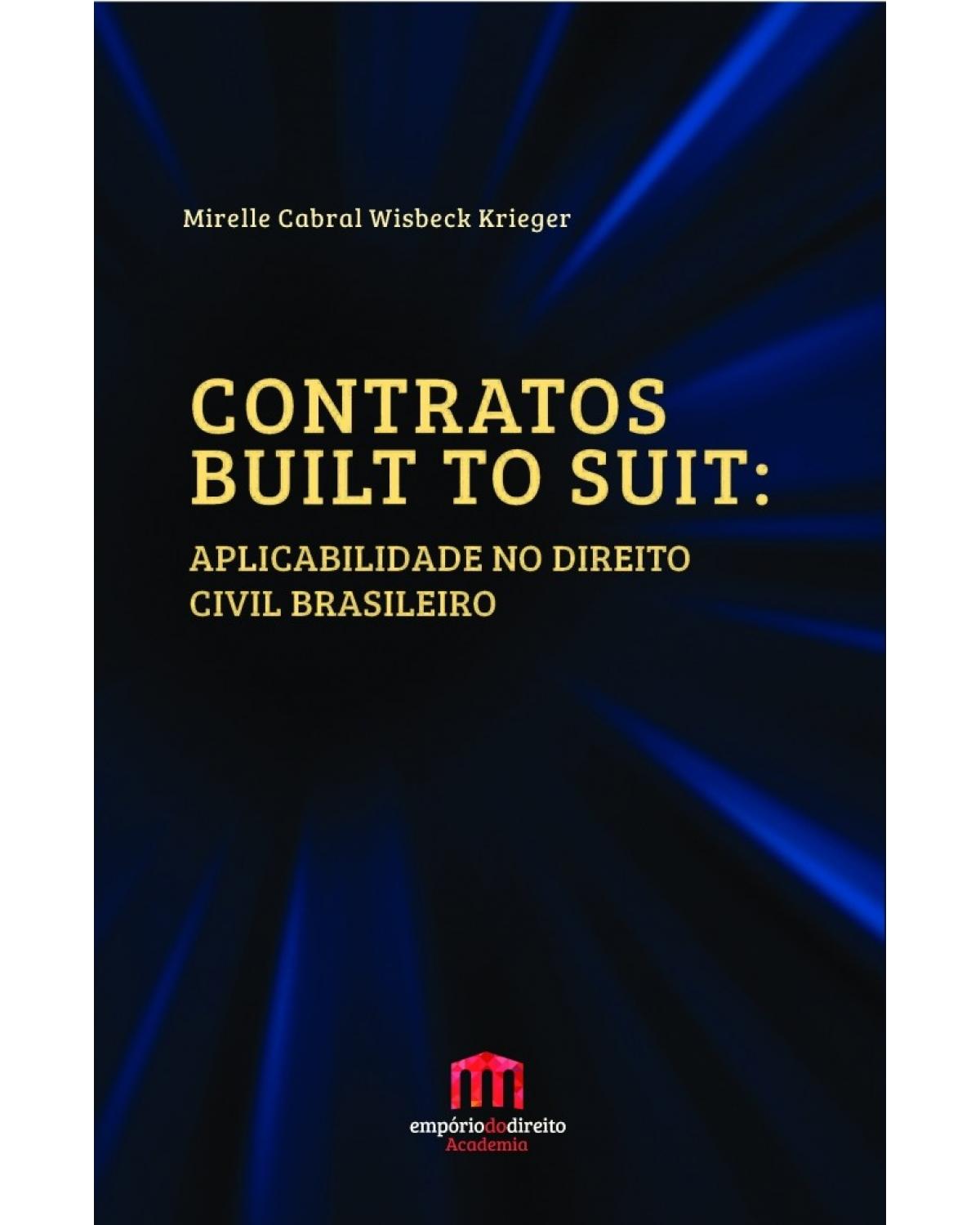 Contratos built to suit: aplicabilidade no direito civil brasileiro - 1ª Edição | 2017