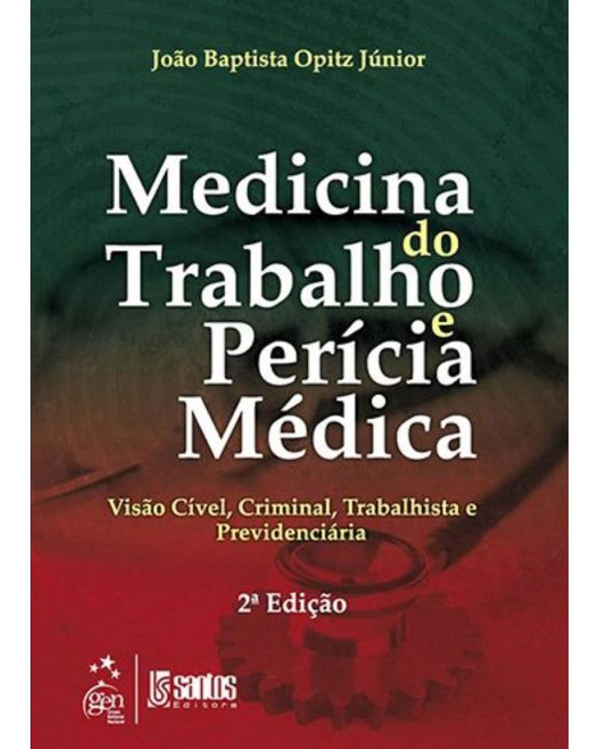 Medicina do trabalho e perícia médica - Visão cível, criminal, trabalhista e previdenciária - 2ª Edição | 2011