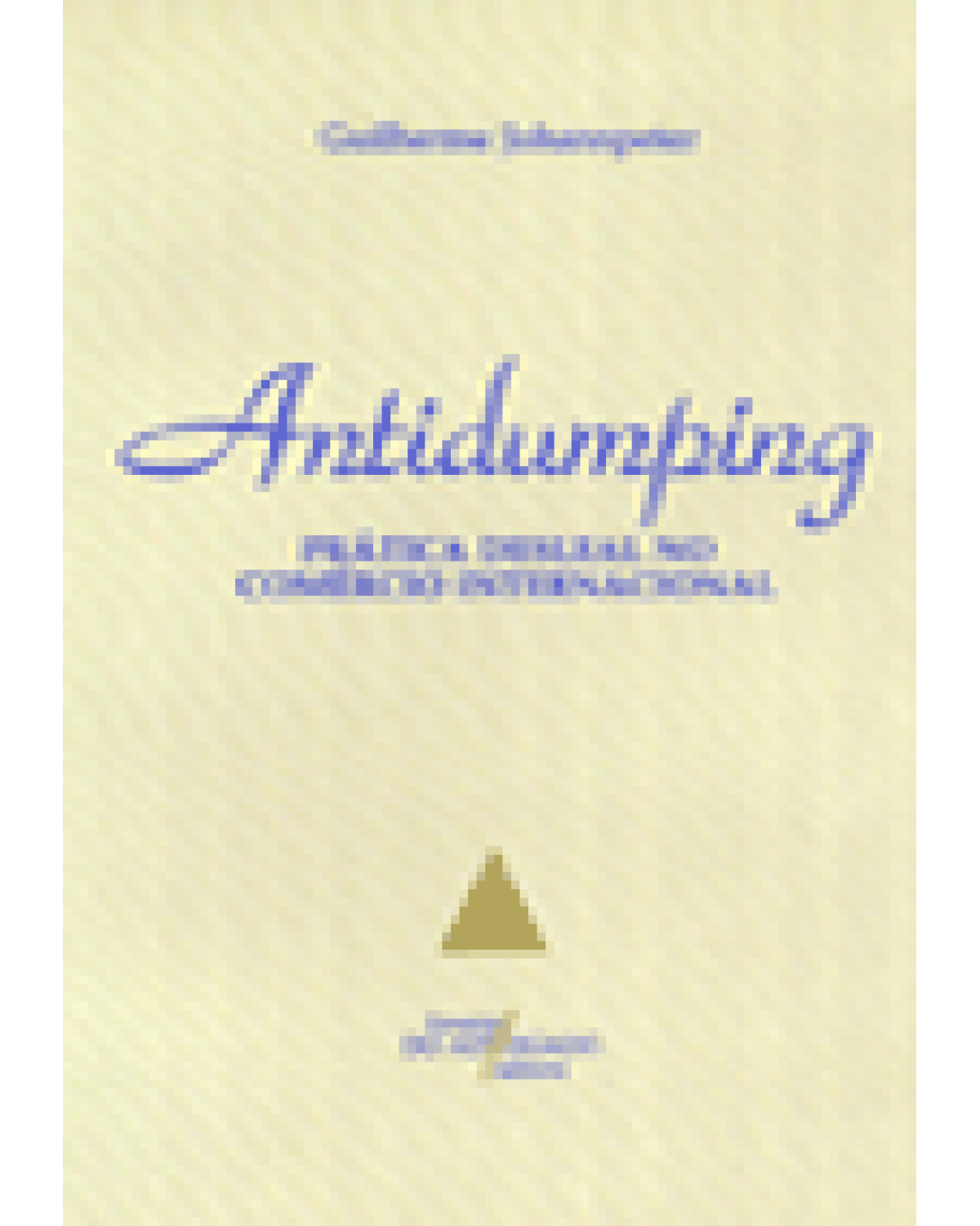 Antidumping: Prática desleal no comércio internacional - 1ª Edição | 1996