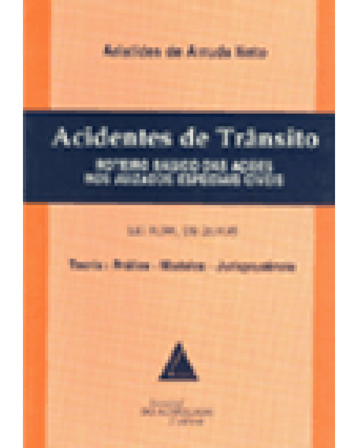 Acidentes de trânsito: Roteiro básico das ações nos juizados especiais cíveis; Lei 9.099/95 - 1ª Edição | 1997