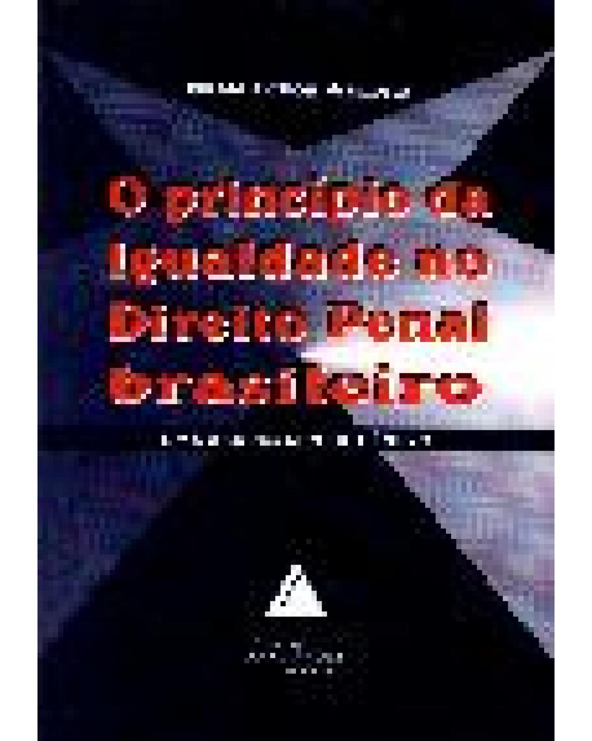 O princípio da igualdade no direito penal brasileiro: Uma abordagem de gênero - 1ª Edição