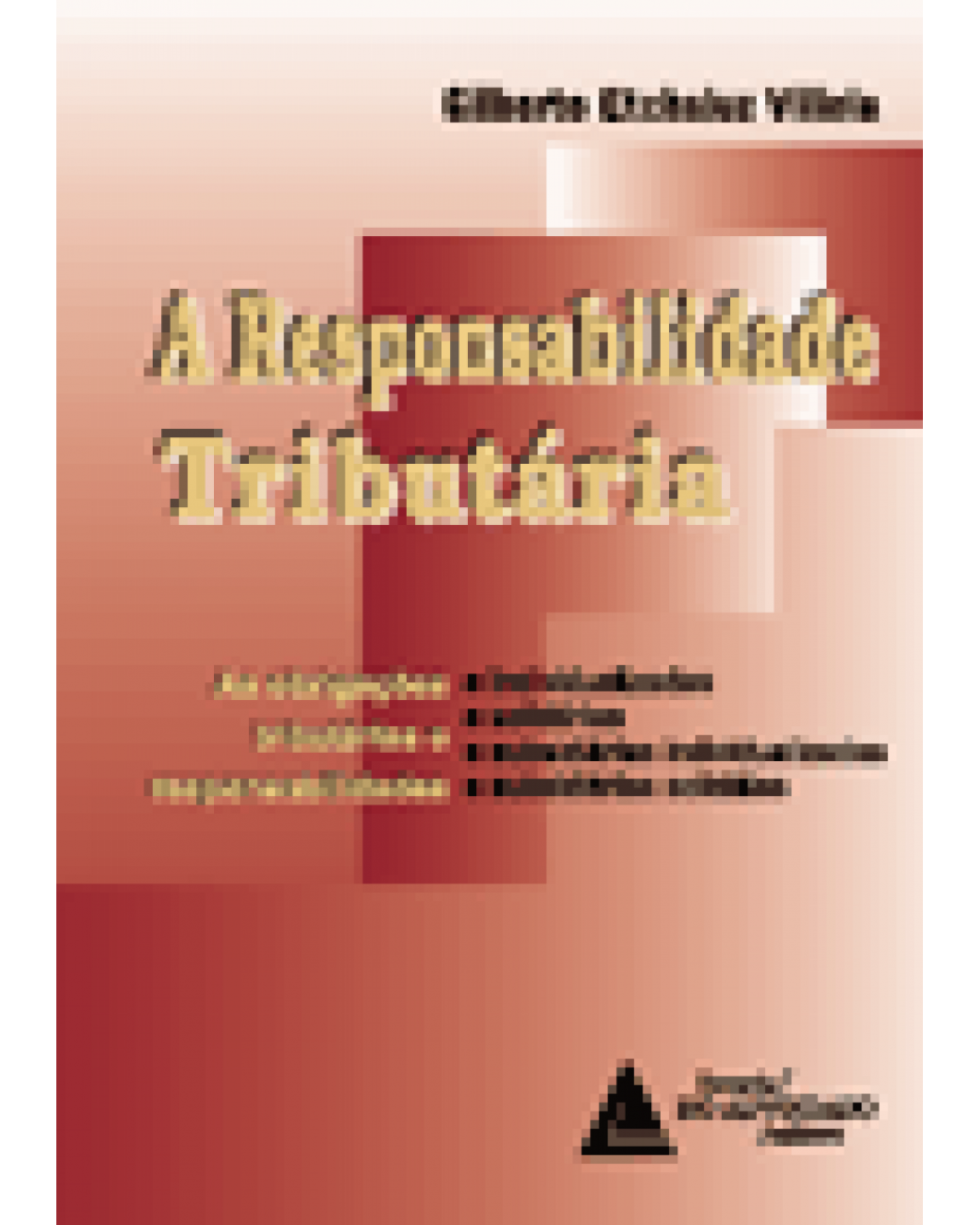 A responsabilidade tributária: As obrigações tributárias e responsabilidades - 1ª Edição