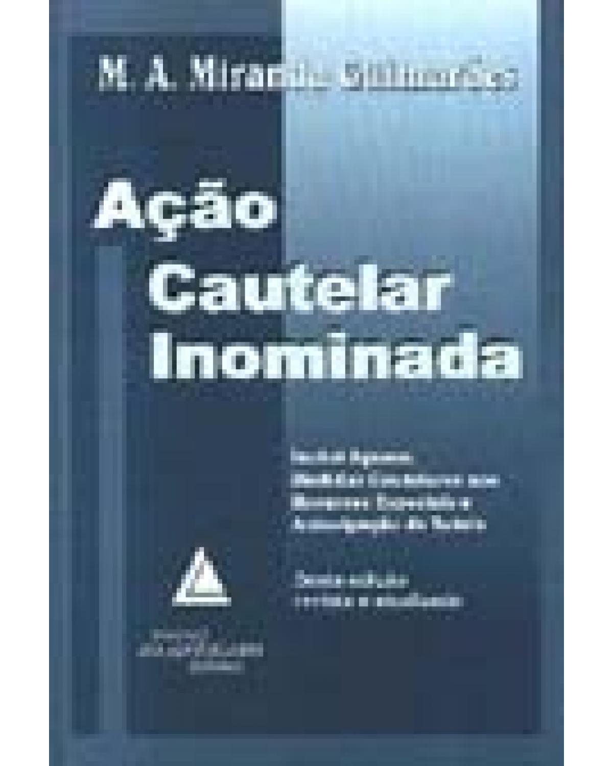 Ação cautelar inominada: Inclui agravo, medidas cautelares nos recursos especiais e antecipação de tutela - 6ª Edição | 2001